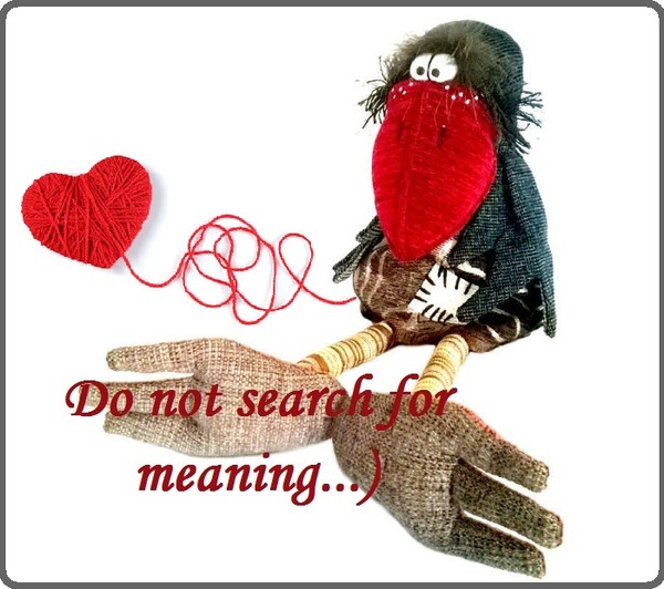 Do not search for meaning...)