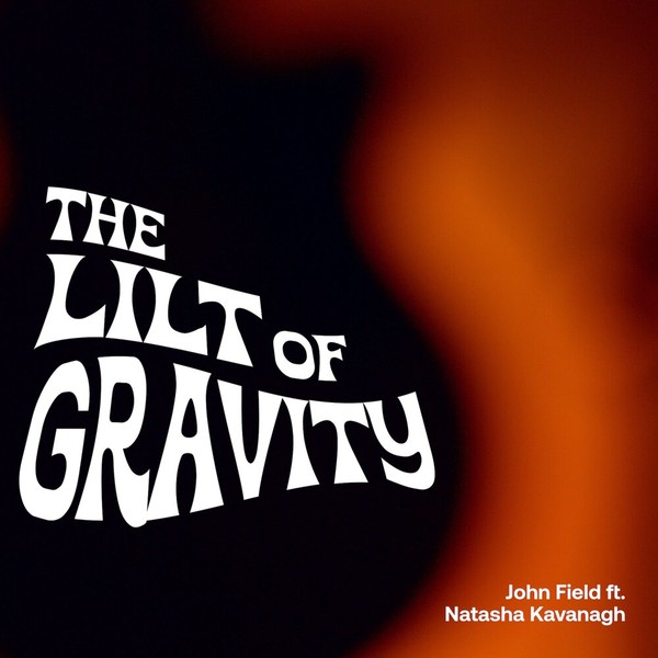 John Field & Natasha Kavanagh The Lilt of Gravity (2021)