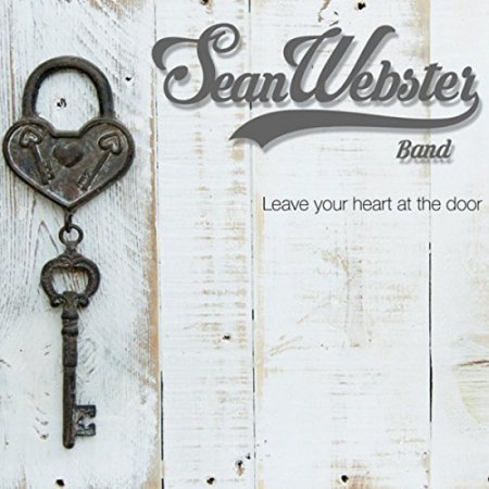 SEAN WEBSTER BAND - LEAVE YOUR HEART AT THE DOOR (2017)