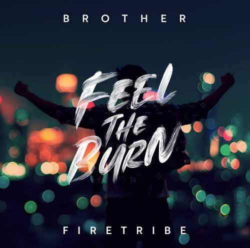 BROTHER FIRETRIBE - FEEL THE BURN 2020